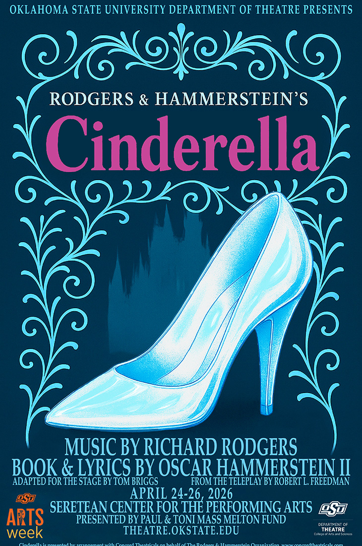 A promotional poster for Oklahoma State University Department of Theatre’s production of Rodgers & Hammerstein’s Cinderella, featuring an illustrated glass slipper and performance details for April 24–26, 2026, at the Seretean Center for the Performing Arts.